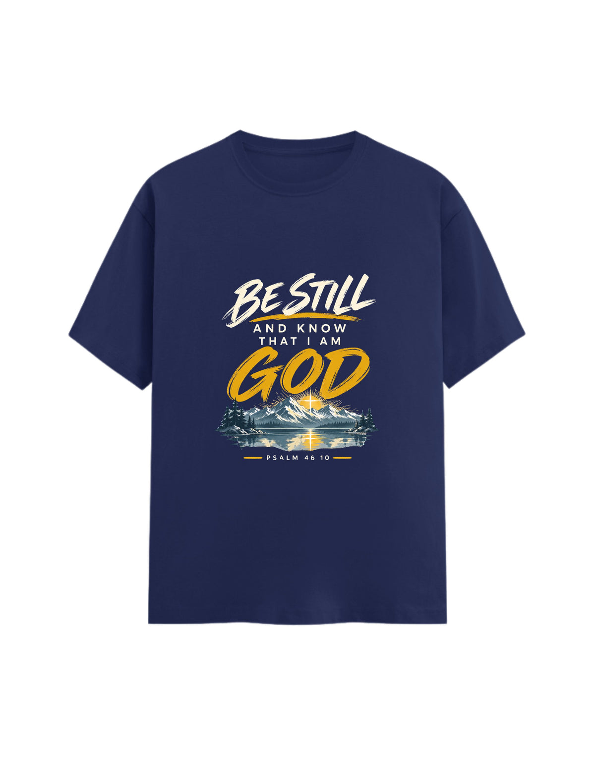 BE STILL — PSALM 46:10